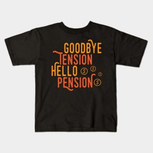 Goodbye Tension Hello Pension Kids T-Shirt